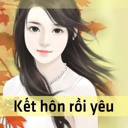 Review Kết hôn rồi yêu – Chu Khinh – Ngôn tình 10c cực sủng
